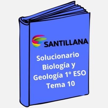 Solucionario Biología y Geologia 1º ESO Tema 10 Santillana