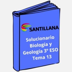 Solucionario Biología y Geologia 3º ESO Tema 13 Santillana
