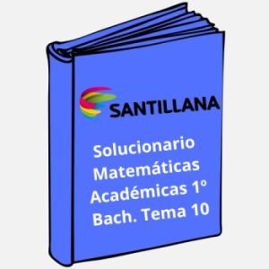 Solucionario Matemáticas Académicas 1º Bachillerato Tema 10 Santillana