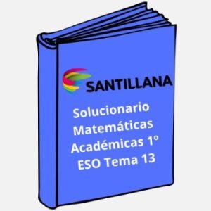 Solucionario Matemáticas Académicas 1º ESO Tema 13 Santillana