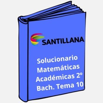Solucionario Matemáticas Académicas 2º Bachillerato Tema 10 Santillana