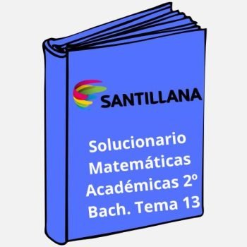 Solucionario Matemáticas Académicas 2º Bachillerato Tema 13 Santillana