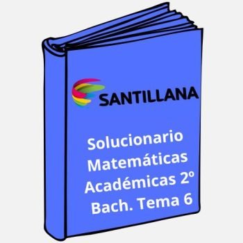 Solucionario Matemáticas Académicas 2º Bachillerato Tema 6 Santillana